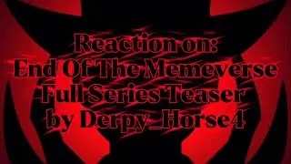 [EOTMV] Reaction on &ldquo;EOTMV Full Series Teaser&rdquo; by Derpy_Horse4 {Reaction}