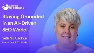 Staying Grounded in an AI-Driven SEO World | MJ Cach&oacute;n