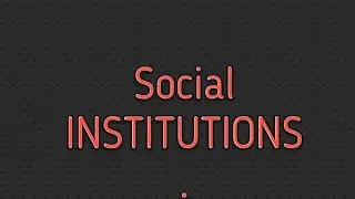 SOCIAL INSTITUTIONS - Politics, Stateless Society, Functionalist & Conflict perspective Modern State