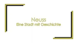 Neuss - Eine Stadt mit Geschichte