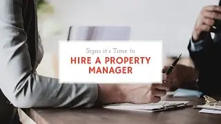 5 Signs It&rsquo;s Time to Hire a Property Manager For Your Rental Property