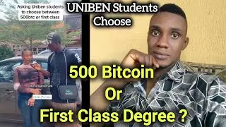 500 BTC or a First Class Degree:  What Would Uniben Students Choose ??