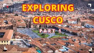 Exploring Cusco Part 1: Discover the Gateway to Machu Picchu! 🇵🇪✨
