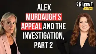Murdaugh Murders: The Appeal and What It Took To Investigate Alex Murdaugh with Liz Farrell Part 2