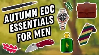 AUTUMN EDC ESSENTIALS FOR MEN 2025 EDITION