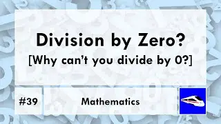Why can't you divide by 0? | Division by Zero