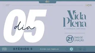 EFÉSIOS 5 | PLENO NA FAMÍLIA - Carlos Paiva | 21 DIAS DE ORAÇÃO
