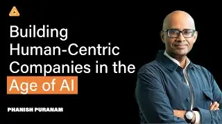 Rehumanize: Building Human-Centric Companies in the Age of AI  with Phanish Puranam | Episode 136