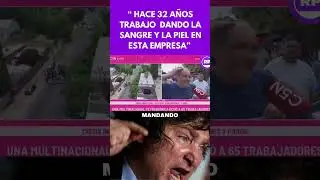 &ldquo;Hace 32 a&ntilde;os trabajo  dando la sangre y la piel en esta empresa&rdquo;