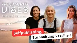 Selfpublishing, Buchhaltung & Freiheit: Im Gespr&auml;ch mit Heike und Melli | Proud Nomad Vibes #39