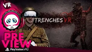 Trenches VR sur PSVR2&hellip; l&rsquo;horreur n&rsquo;est pas celle que vous croyez | Preview | VRPlayer