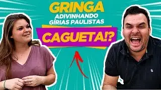 GRINGA ADIVINHANDO SIGNIFICADO DE GÍRIAS PAULISTAS