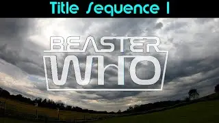 Beaster Who - Title Sequence 1