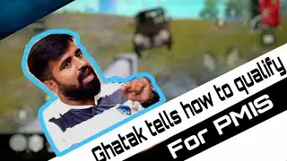 Ghatak tells how to qualify for PMIS ( Pubg Mobile India Series ) | PMIS 2