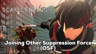 Scarlet Nexus Part 1 Joining Other Suppression Force (OSF)