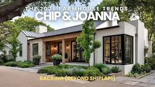The 2026 Farmhouse Trends Chip & Joanna Are Backing Beyond Shiplap!
