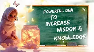 Top Islamic Scholar Reveals Powerful DUA to Boost Knowledge and Wisdom