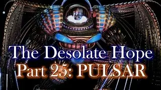 PULSAR - The Desolate Hope (Part 25) - Final Boss and End of Game Completed