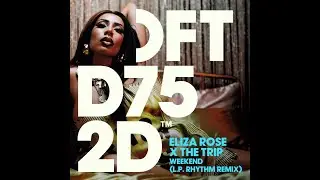 Eliza Rose x The Trip - Weekend (L.P. Rhythm Extended Remix)