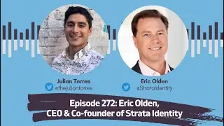 Episode 272: Eric Olden, CEO & Co-founder of Strata Identity | Host: Julian Torres