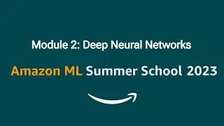 Module 2 Deep Neural Networks | Amazon ML Summer School 2023