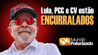 Lula, PCC e Comando Vermelho est&atilde;o ENCURRALADOS!