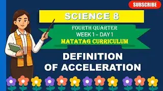 SCIENCE 8: Q4_WEEK 1- DAY 1: DEFINITION OF ACCELERATION ||MATATAG CURRICULUM 