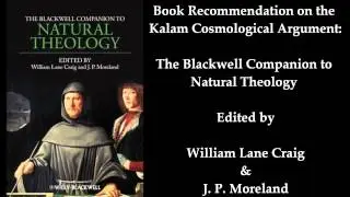 The Blackwell Companion to Natural Theology (Books on Kalam Cosmological Argument)