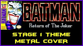 Batman: Return of the Joker (NES) - Stage 1 Theme - Metal Cover