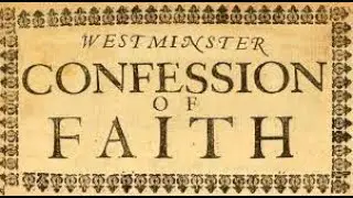The Westminster Confession Of Faith (Of Religious Worship and the Sabbath Day)