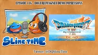 Slime Time Episode 116 - DQVII Reimagined Demo Impressions