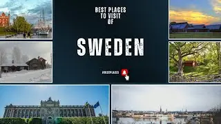 Best Places to Visit of Sweden 2025: Ultimate Travel Guide