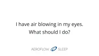 CPAP Mask Leaks (How To Stop Air In the Eyes)