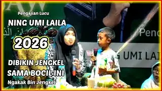 NING UMI LAILA KALI INI DIBIKIN NGAKAK BIN JENGKEL OLEH BOCIL INI.TERBARU 15 Januari 2026