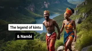 The legend of  Kintu and Nambi