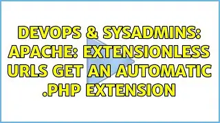 DevOps & SysAdmins: Apache: extensionless URLs get an automatic .php extension (2 Solutions!!)