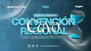 🔴CONVENCI&Oacute;N REGIONAL DE CUYO - 2025 -08/11 -MA&Ntilde;AMA #mcym