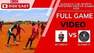 MY LORD FC🆚AS ROMA FC | ELKASICO CUP SPORTS NETWORKS GAMES 2025 | KASI DISKI TO THE WORLD |DISK'CAST