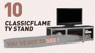 Classicflame TV Stand // New & Popular 2017