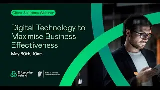 Client Solutions Webinar - Digital Technologies to Maximise Business Effectiveness