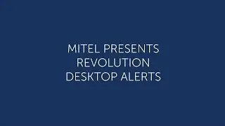 Mitel Revolution: Desktop Alerts