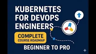 Kubernetes for DevOps Engineers &ndash; Complete Course Roadmap (Beginner to Pro)