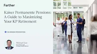 Retiring from Kaiser Permanente: Pension Basics, Eligibility, and Payouts
