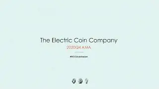 Electric Coin Company 2020 Q4 AMA #ECCLivestream