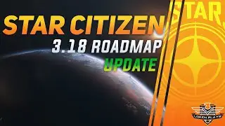 Star Citizen - NEW 3.18 FEATURES!