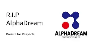 R.I.P. AlphaDream - Press F for Respects