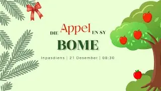 dK | Inpasdiens Sondag 21 Desember 2025 | Die Appel en sy Bome | Ds. Steve Oxton