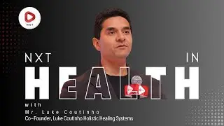 Mr. Luke Coutinho | Holistic Healing & the Future of Wellness | NXT Conclave 2025