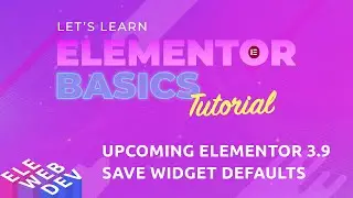 Elementor 3.9 Save as Default