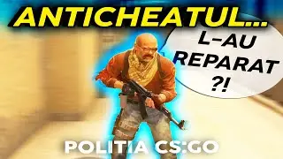 ANTICHEATUL... reparat?! 🚔👮 Poliția CS:GO